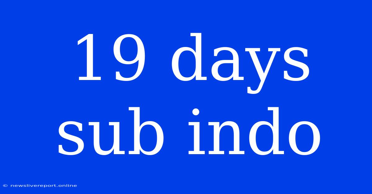 19 Days Sub Indo