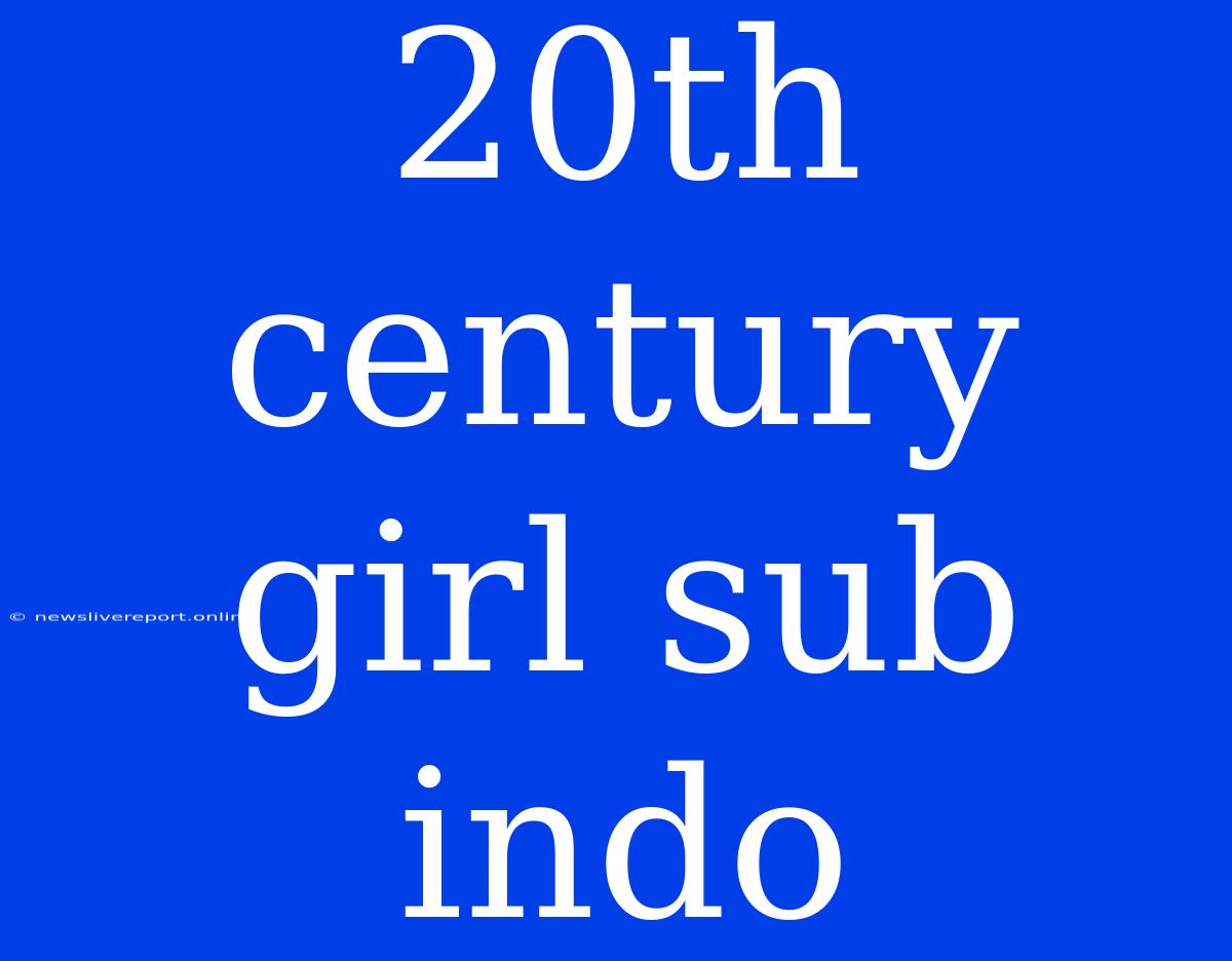 20th Century Girl Sub Indo