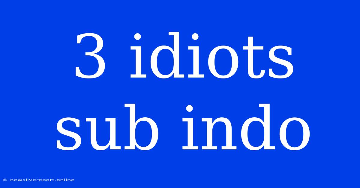 3 Idiots Sub Indo