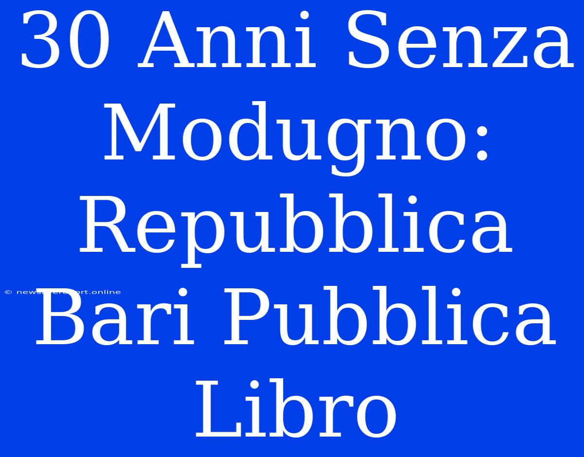 30 Anni Senza Modugno: Repubblica Bari Pubblica Libro