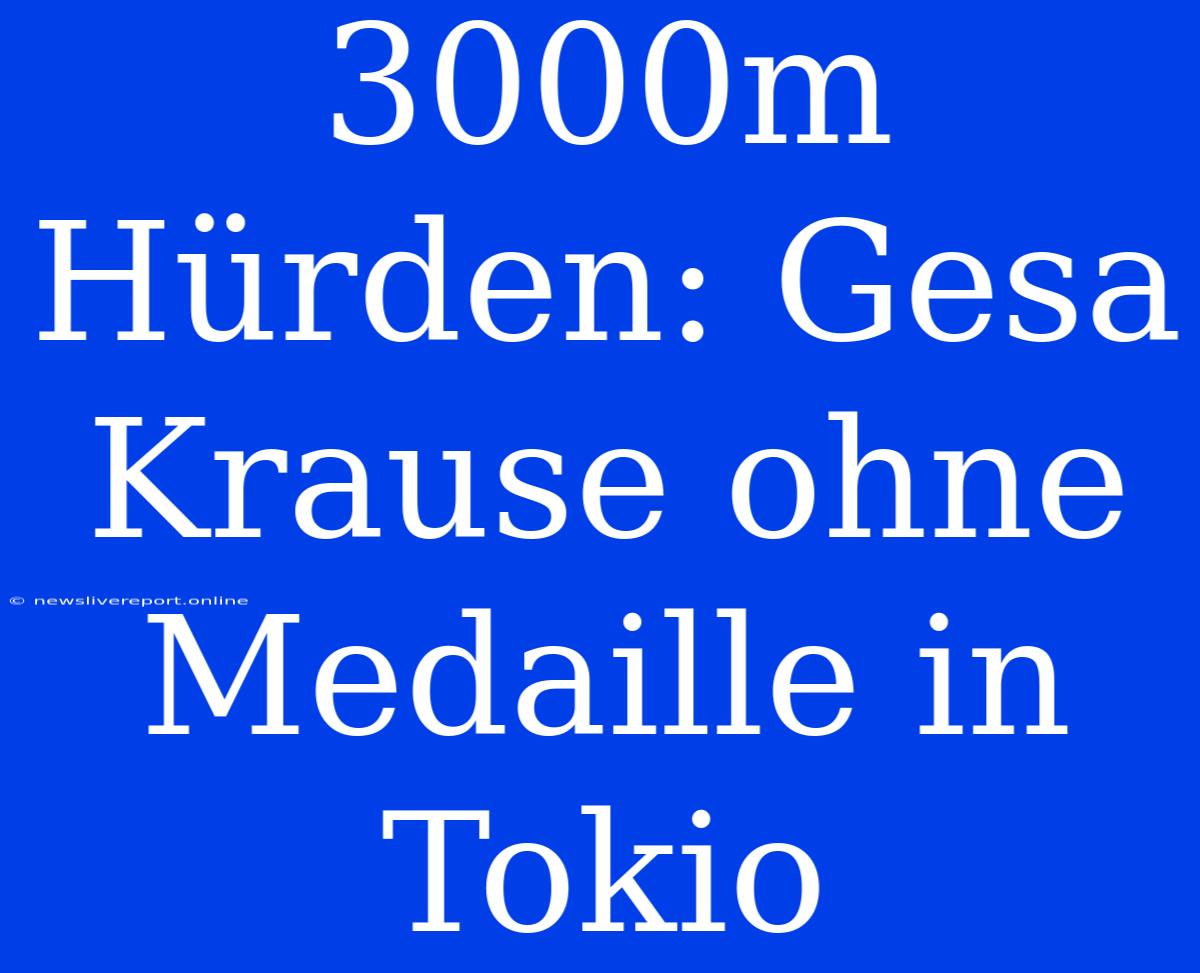 3000m Hürden: Gesa Krause Ohne Medaille In Tokio