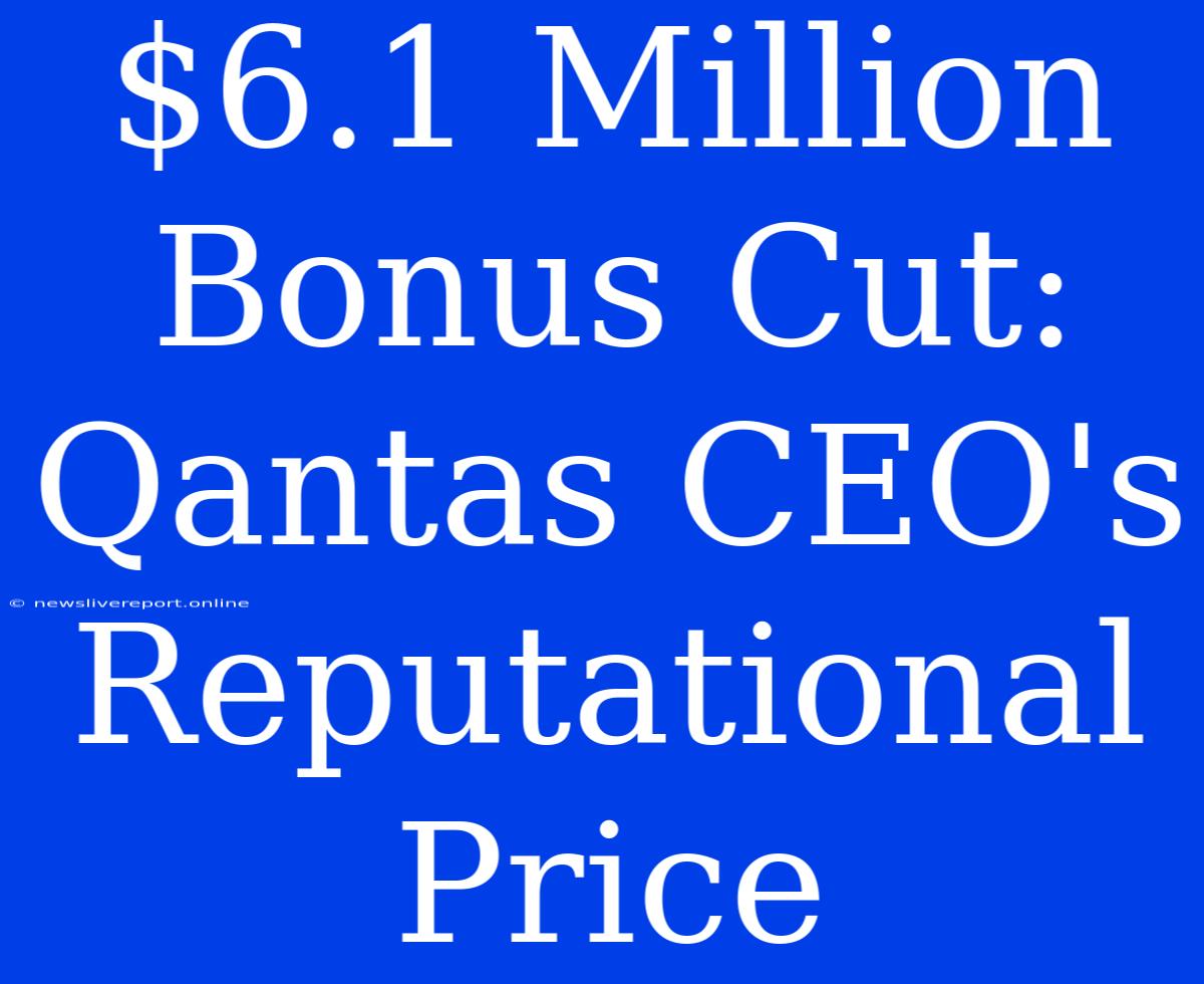 $6.1 Million Bonus Cut: Qantas CEO's Reputational Price