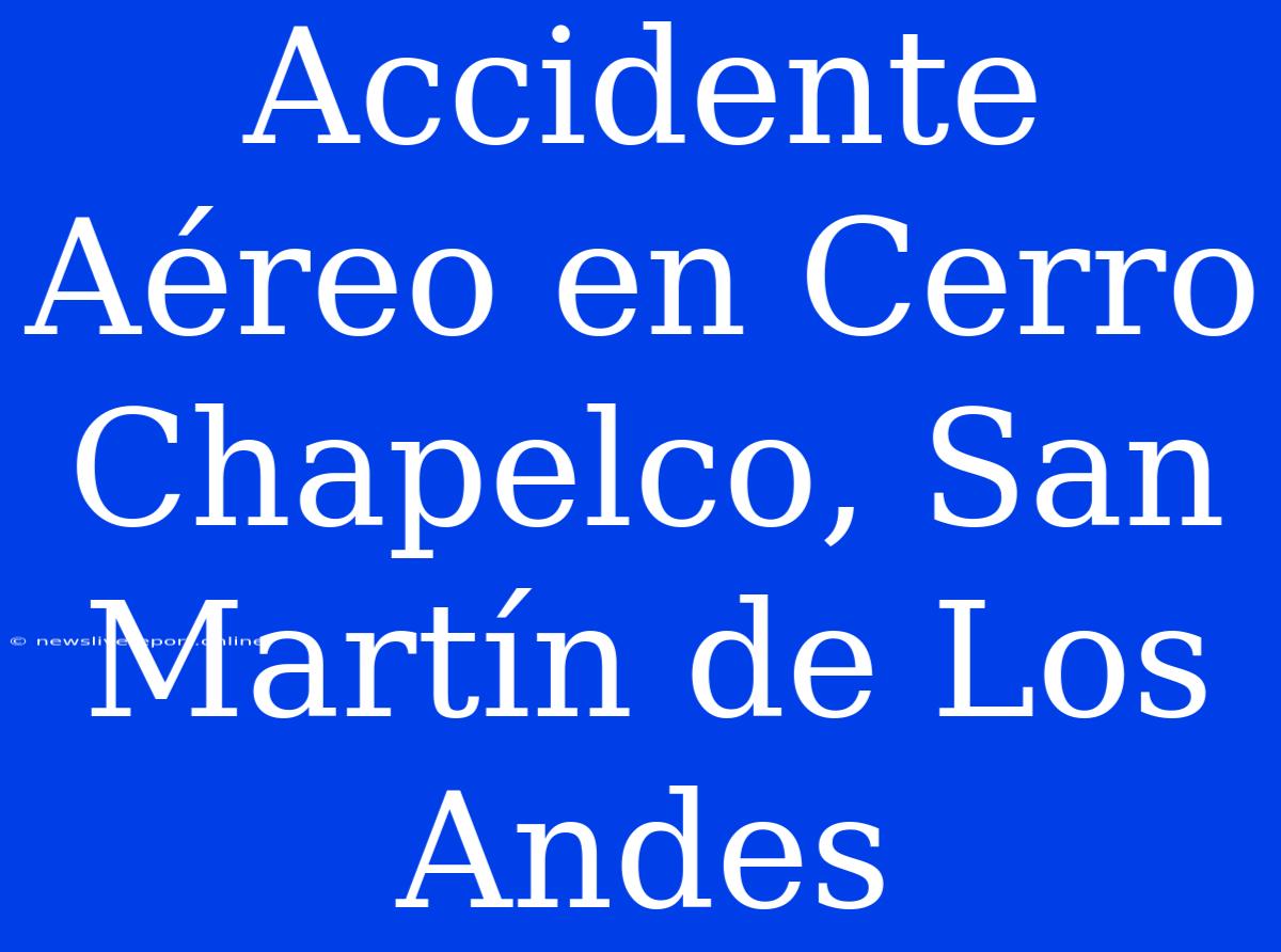 Accidente Aéreo En Cerro Chapelco, San Martín De Los Andes