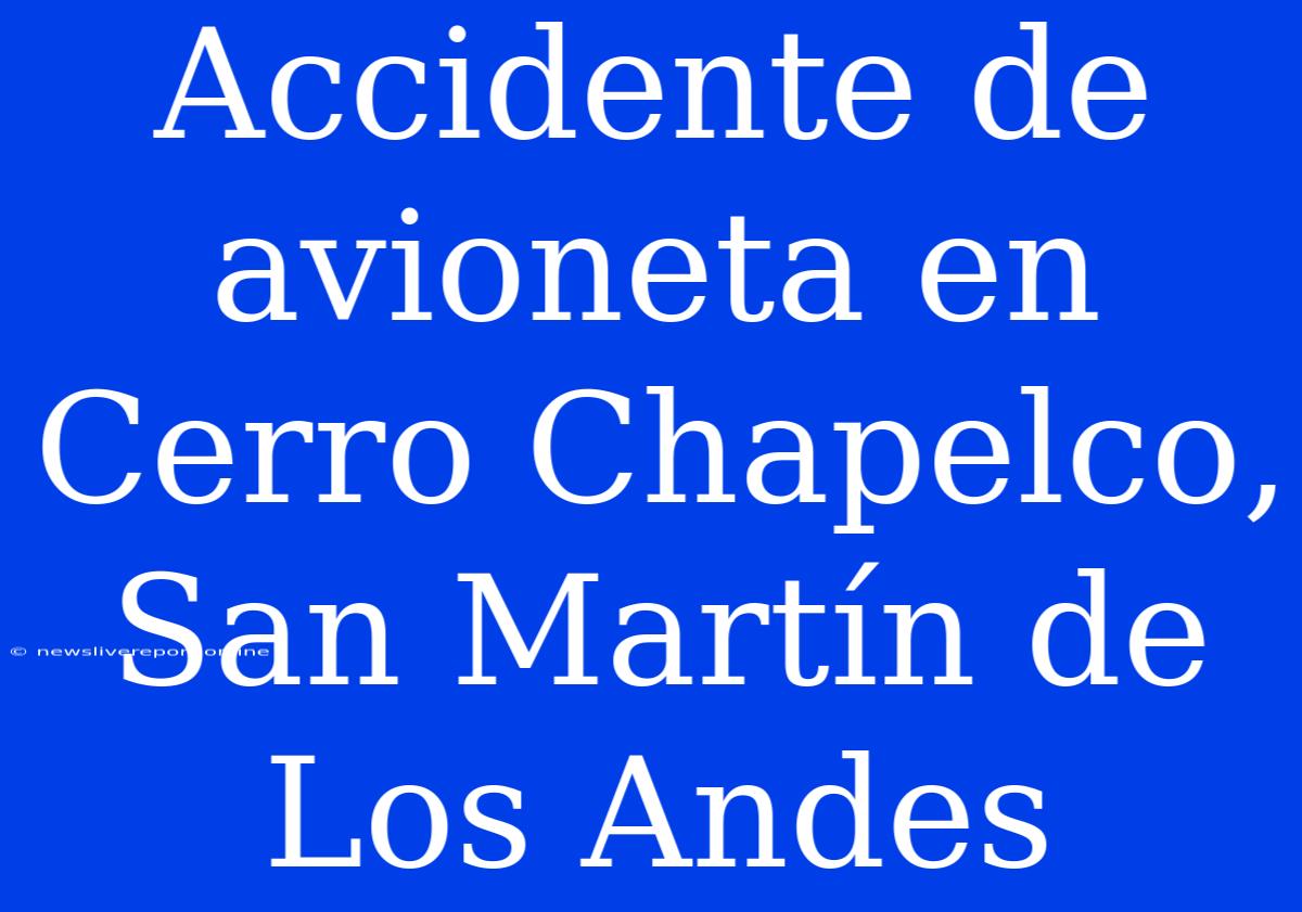 Accidente De Avioneta En Cerro Chapelco, San Martín De Los Andes