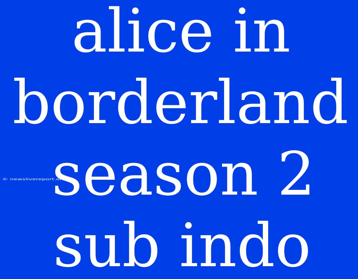 Alice In Borderland Season 2 Sub Indo