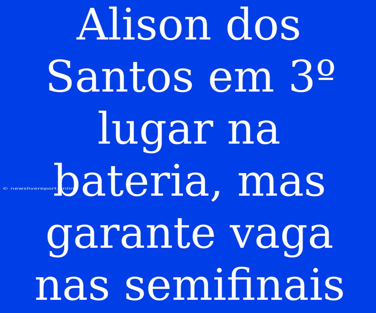 Alison Dos Santos Em 3º Lugar Na Bateria, Mas Garante Vaga Nas Semifinais