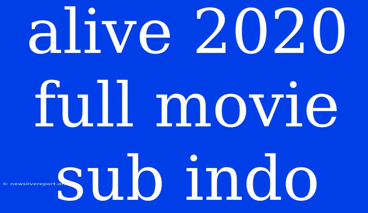 Alive 2020 Full Movie Sub Indo