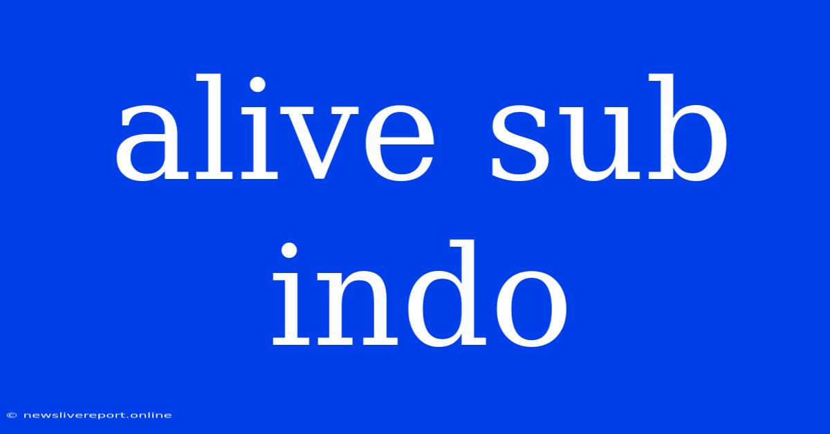 Alive Sub Indo