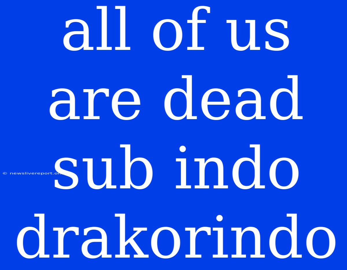 All Of Us Are Dead Sub Indo Drakorindo