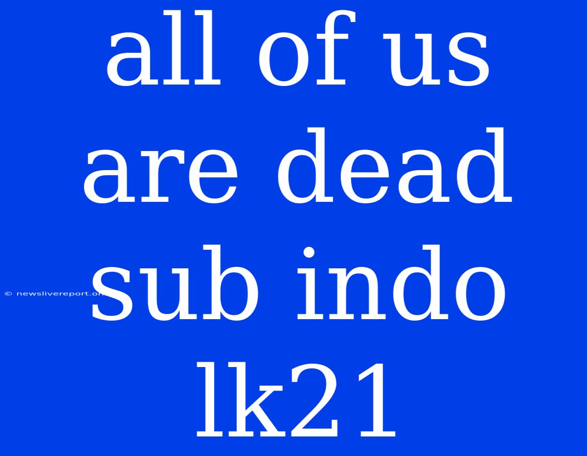 All Of Us Are Dead Sub Indo Lk21