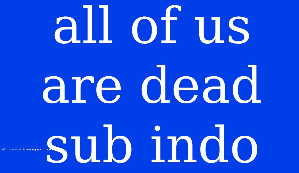 All Of Us Are Dead Sub Indo