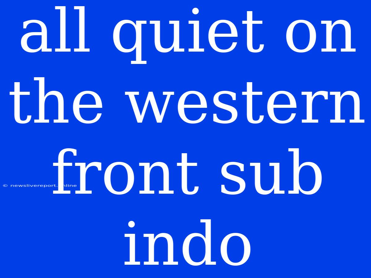 All Quiet On The Western Front Sub Indo