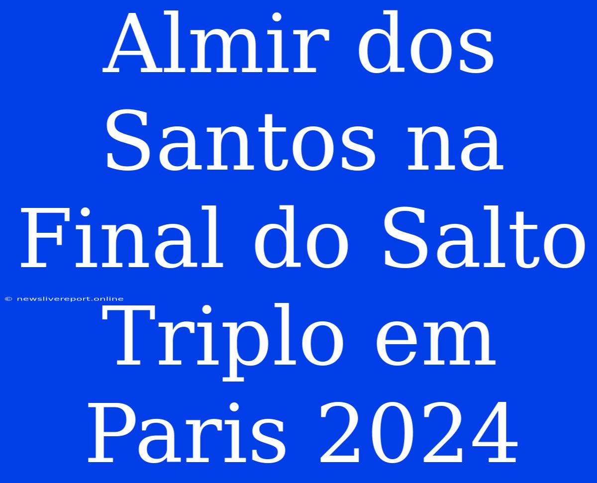 Almir Dos Santos Na Final Do Salto Triplo Em Paris 2024