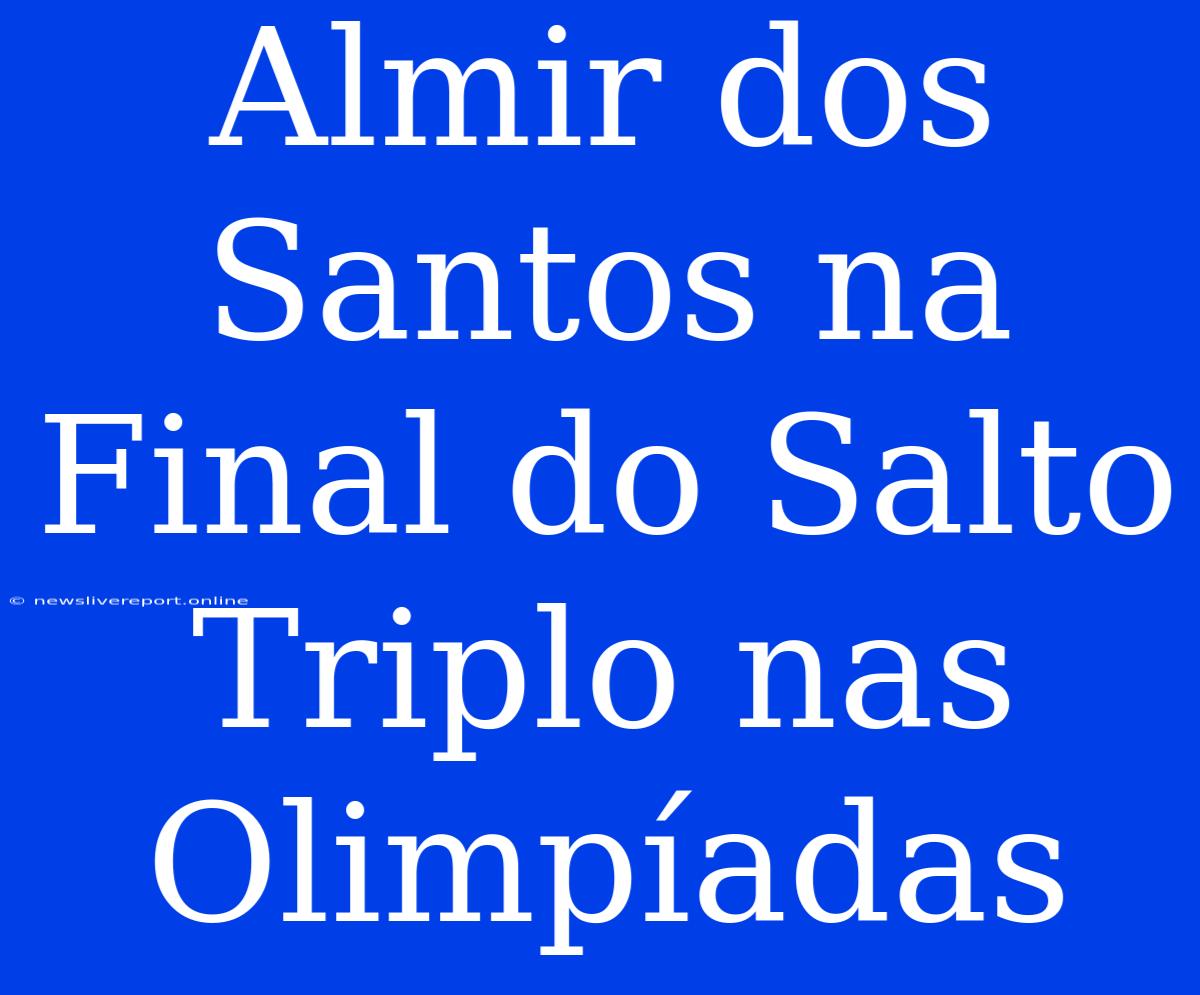 Almir Dos Santos Na Final Do Salto Triplo Nas Olimpíadas