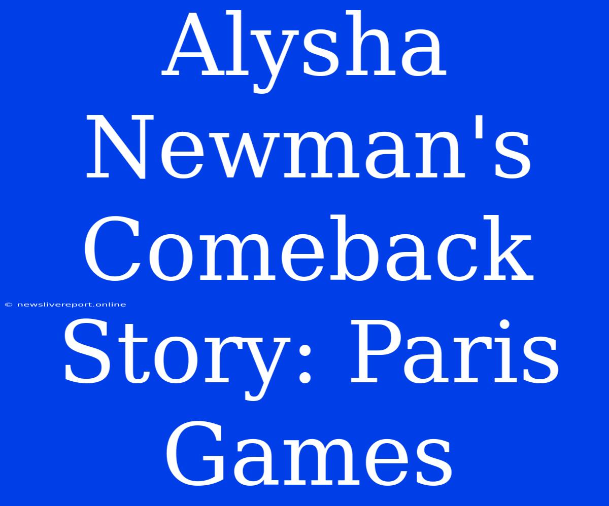 Alysha Newman's Comeback Story: Paris Games