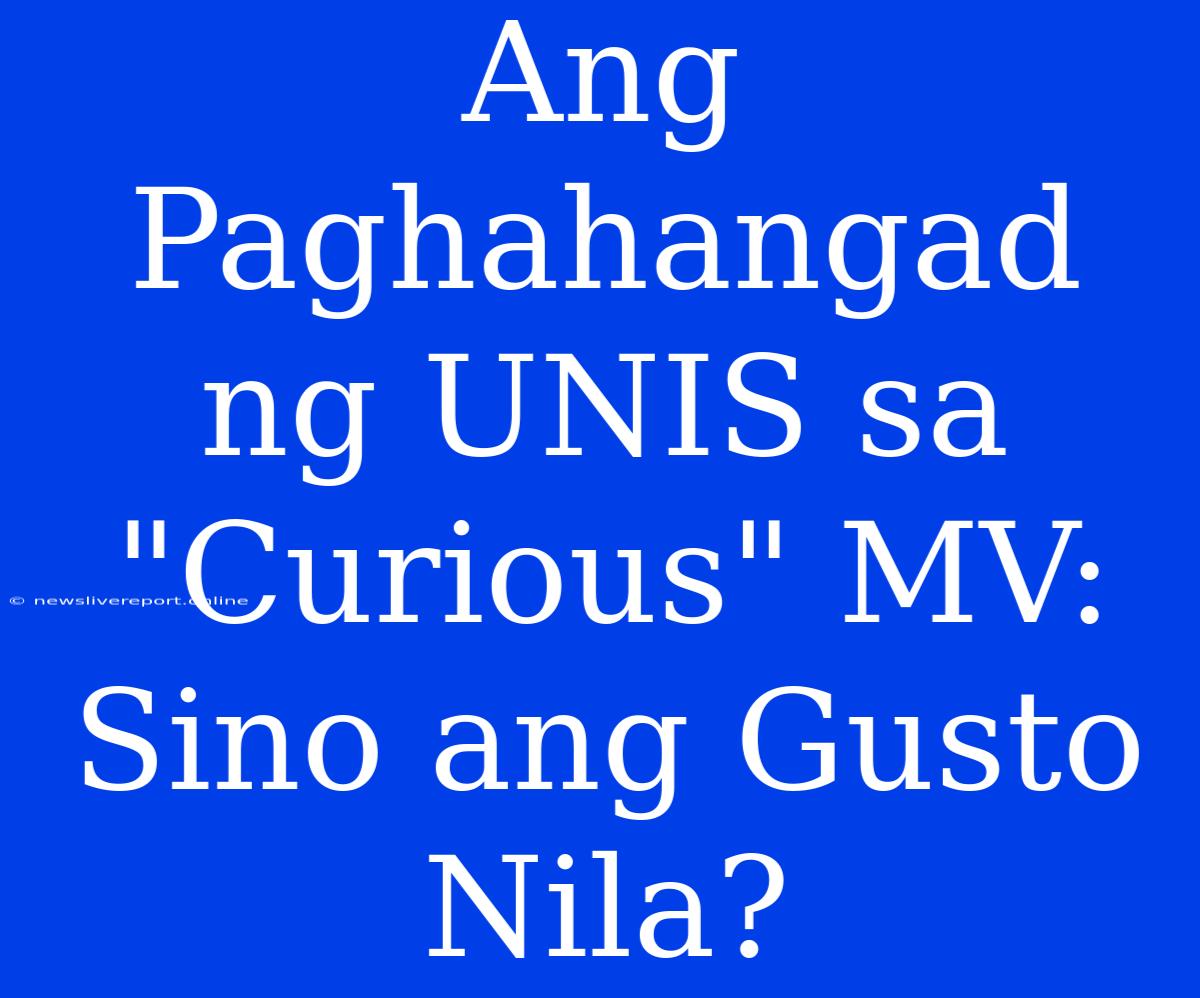 Ang Paghahangad Ng UNIS Sa 