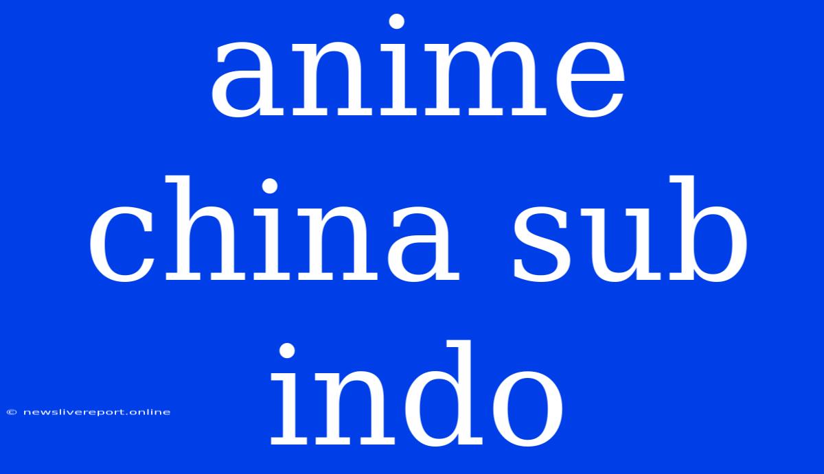 Anime China Sub Indo