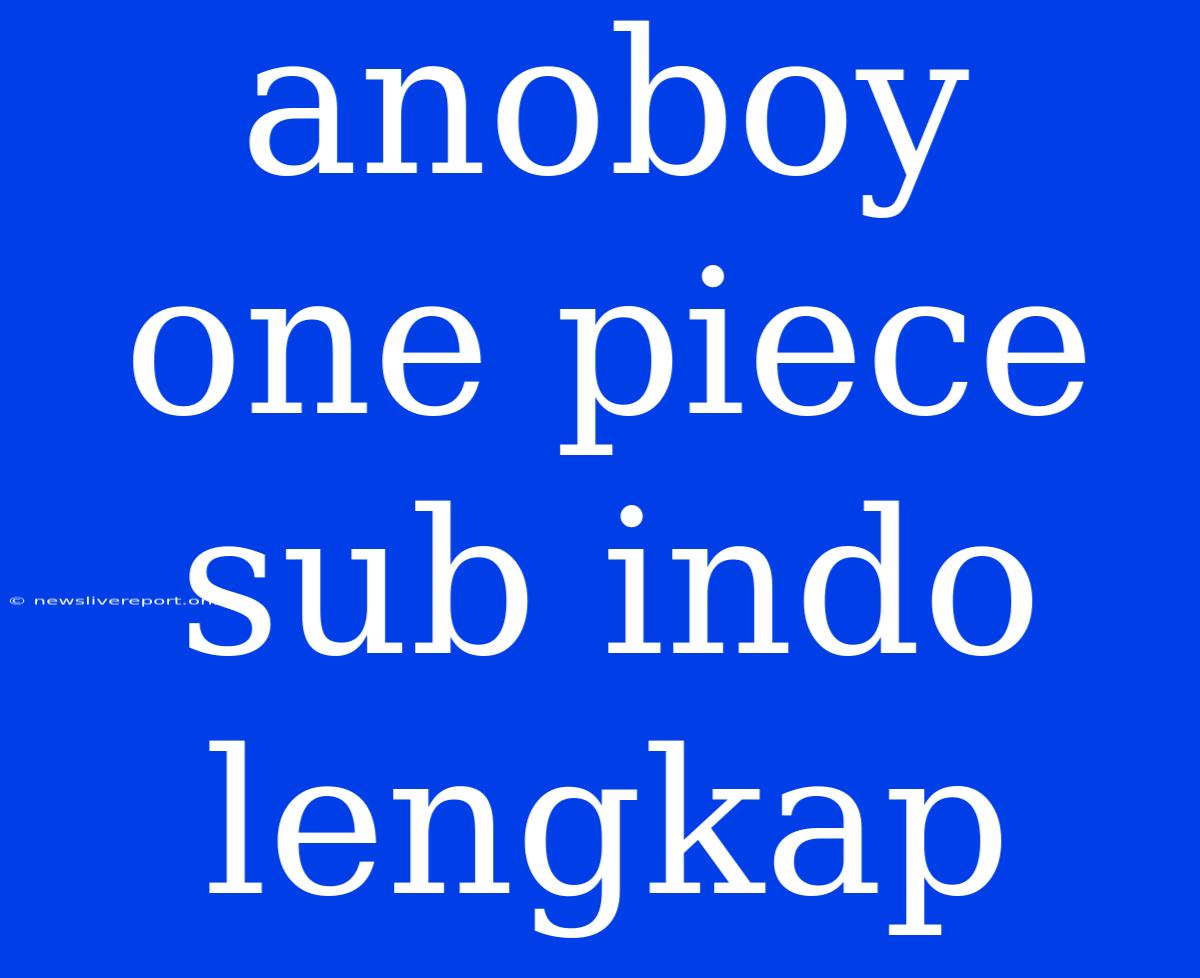 Anoboy One Piece Sub Indo Lengkap