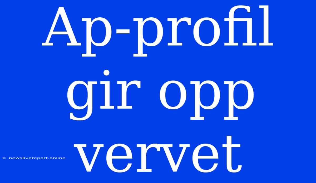 Ap-profil Gir Opp Vervet