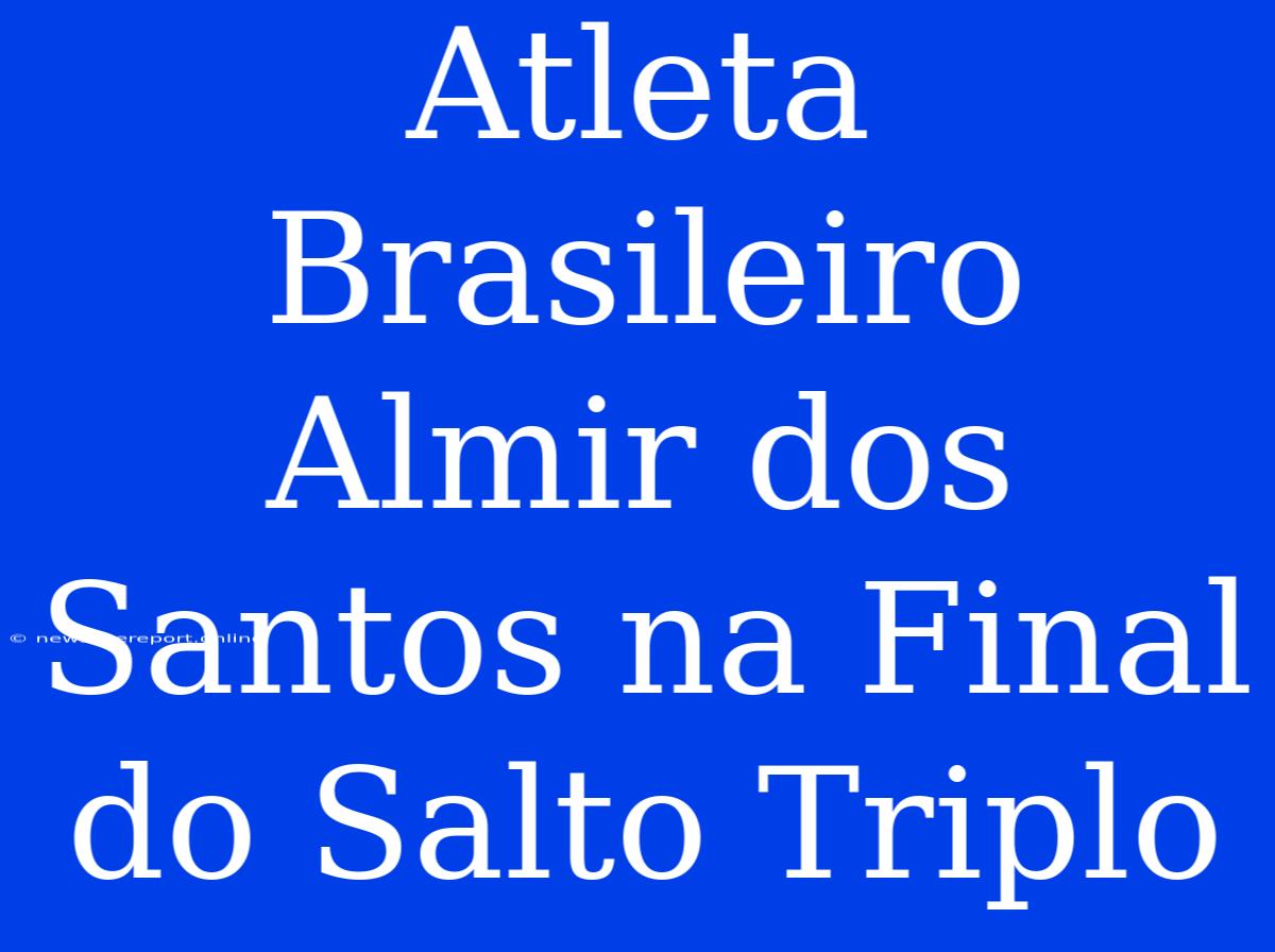 Atleta Brasileiro Almir Dos Santos Na Final Do Salto Triplo