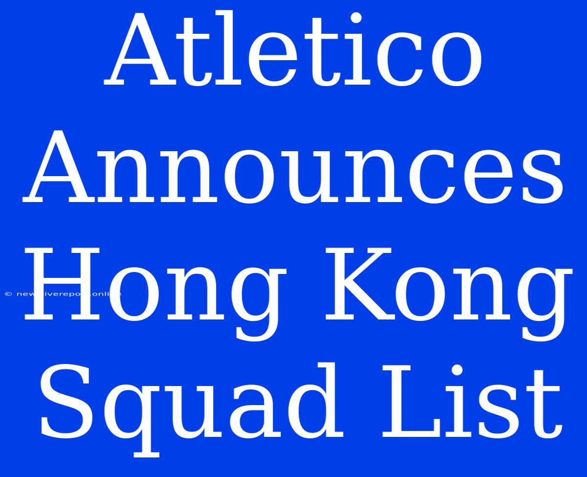 Atletico Announces Hong Kong Squad List