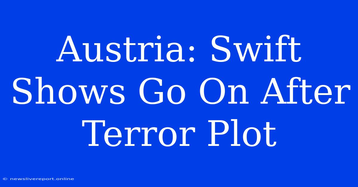 Austria: Swift Shows Go On After Terror Plot