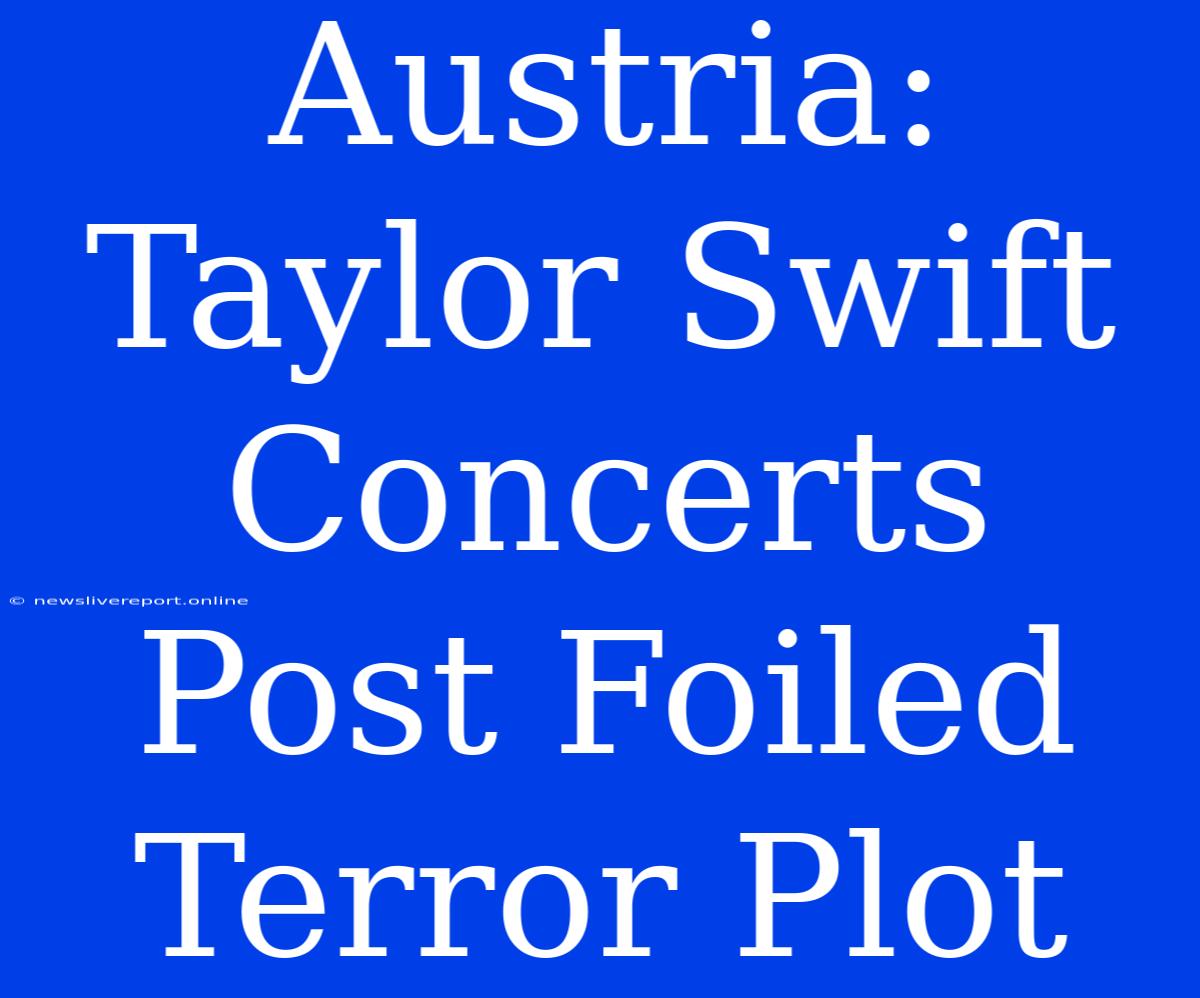 Austria: Taylor Swift Concerts Post Foiled Terror Plot