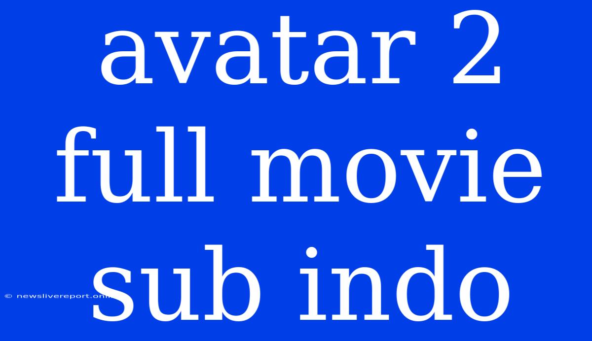 Avatar 2 Full Movie Sub Indo