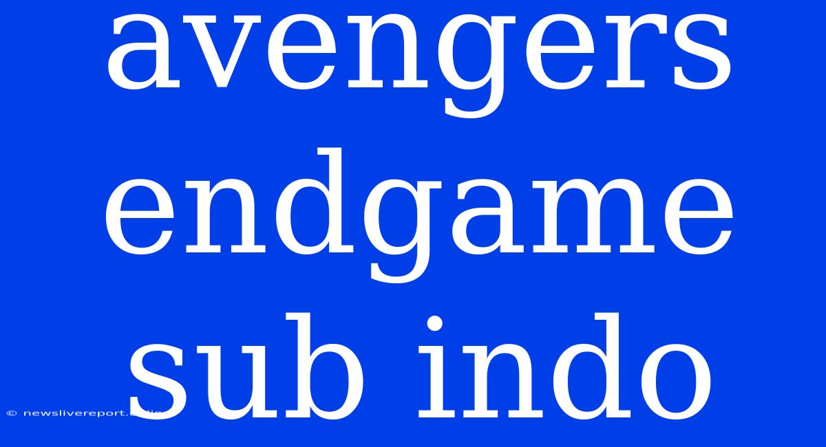 Avengers Endgame Sub Indo