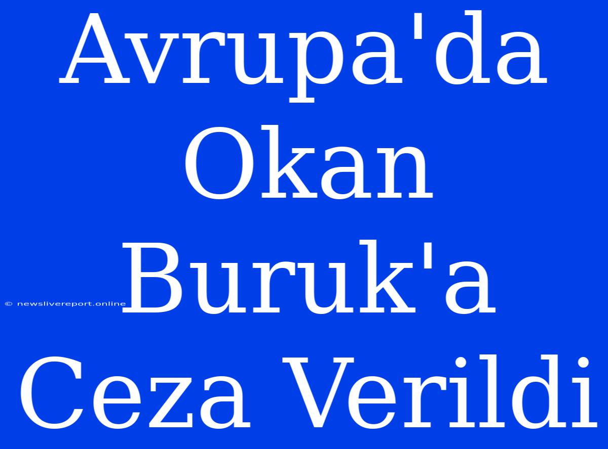 Avrupa'da Okan Buruk'a Ceza Verildi