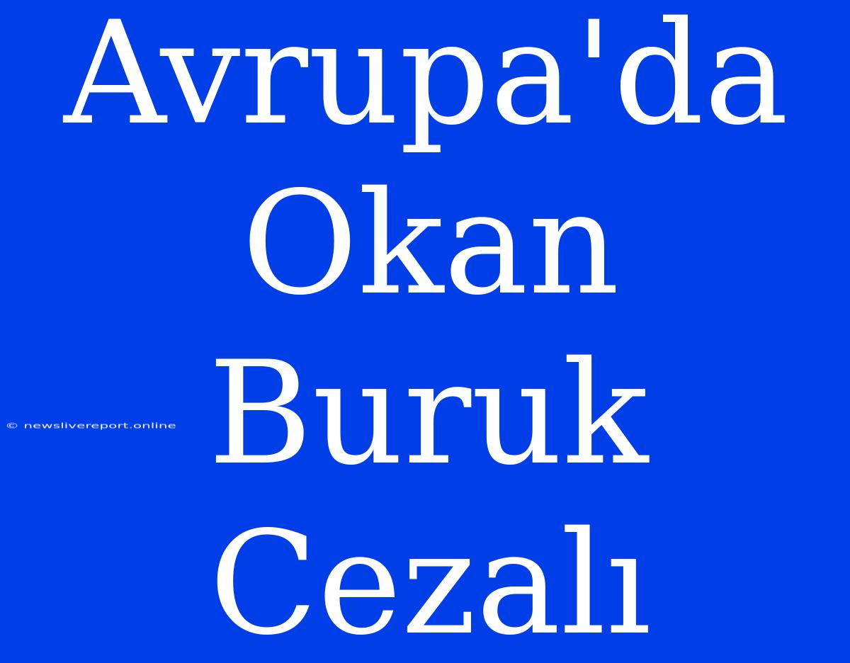 Avrupa'da Okan Buruk Cezalı