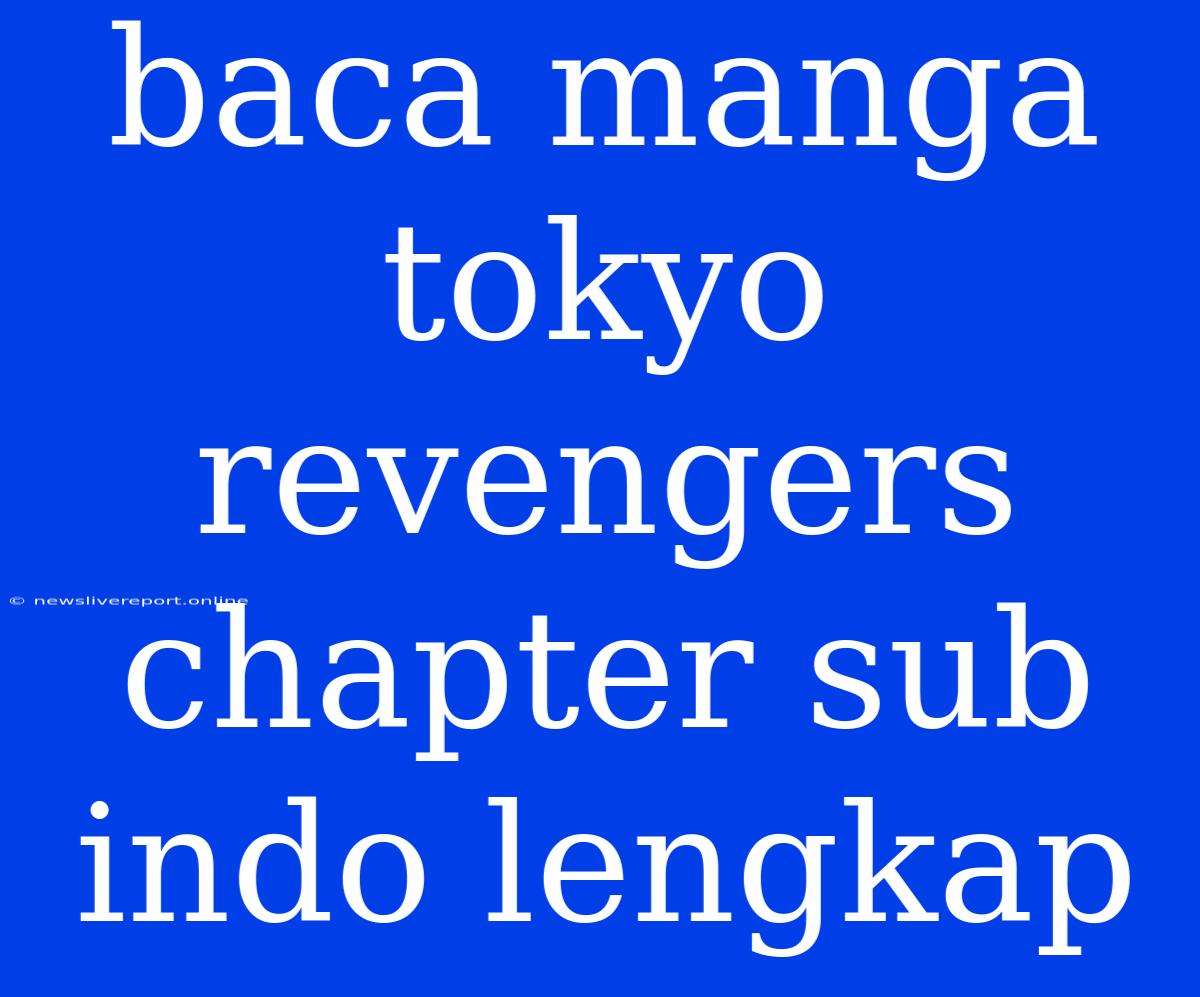 Baca Manga Tokyo Revengers Chapter Sub Indo Lengkap