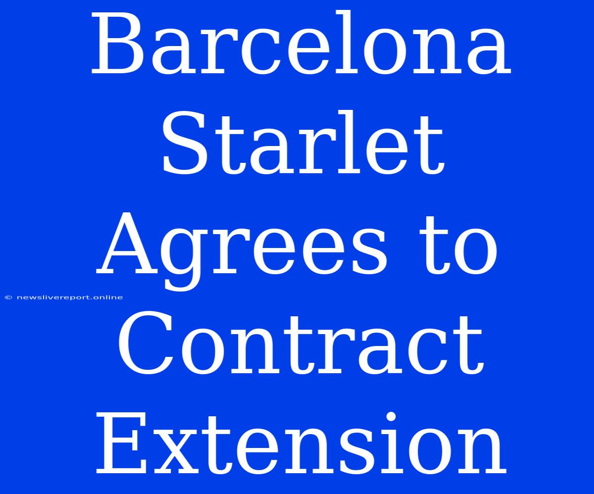 Barcelona Starlet Agrees To Contract Extension