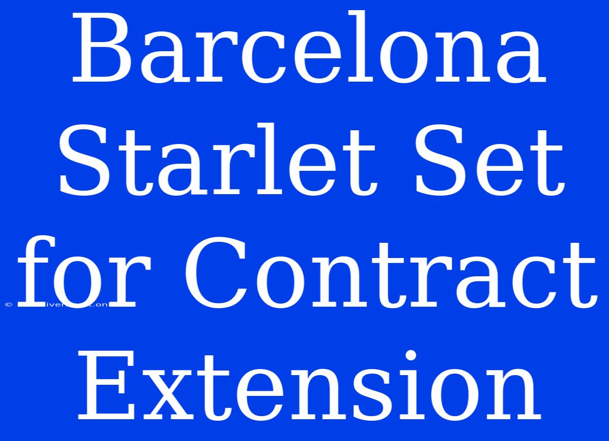 Barcelona Starlet Set For Contract Extension