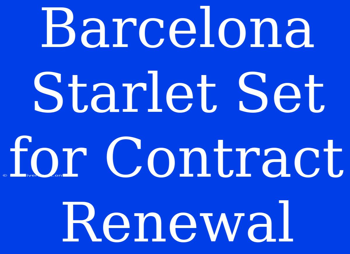 Barcelona Starlet Set For Contract Renewal