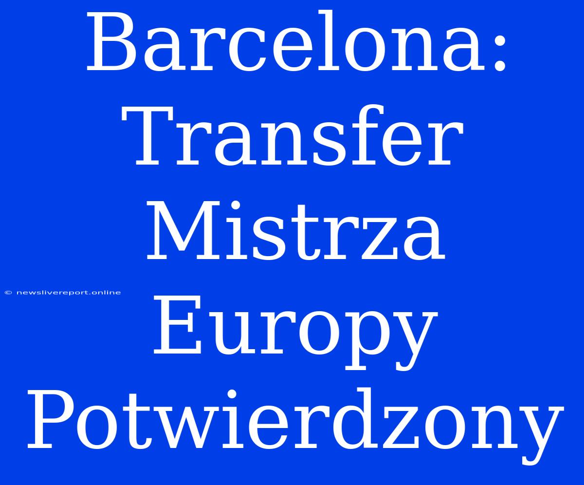 Barcelona: Transfer Mistrza Europy Potwierdzony