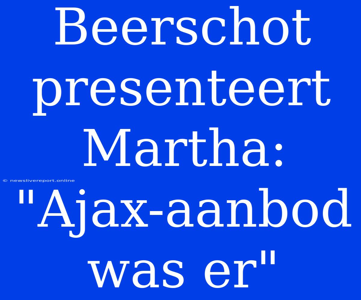 Beerschot Presenteert Martha: 