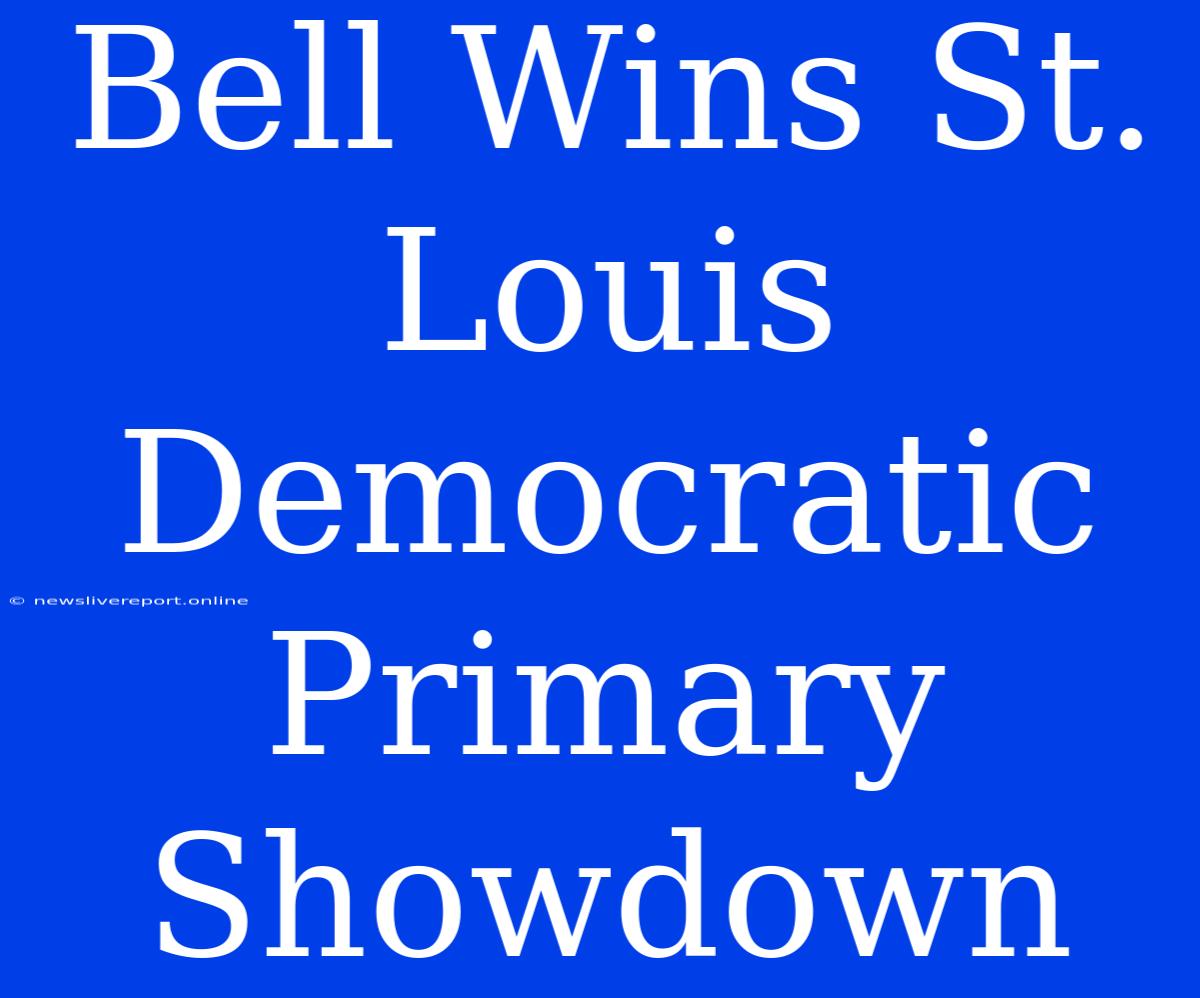 Bell Wins St. Louis Democratic Primary Showdown