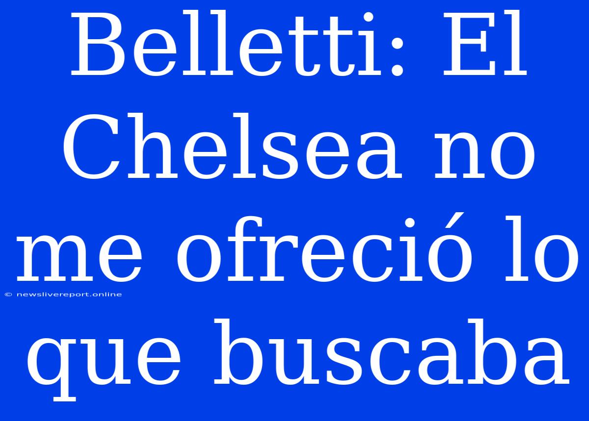 Belletti: El Chelsea No Me Ofreció Lo Que Buscaba