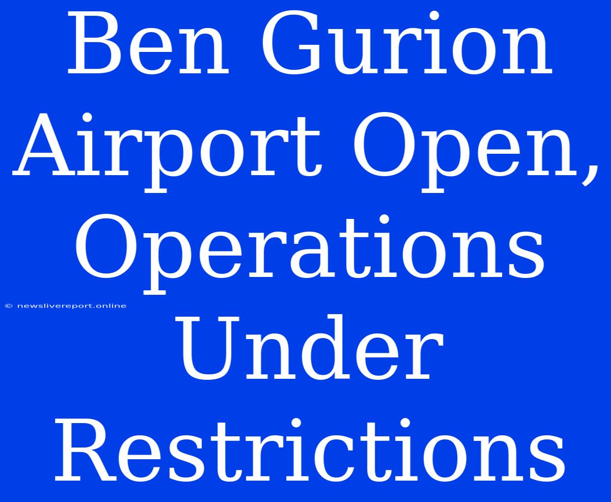 Ben Gurion Airport Open, Operations Under Restrictions