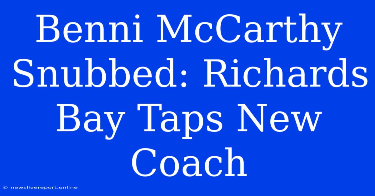 Benni McCarthy Snubbed: Richards Bay Taps New Coach