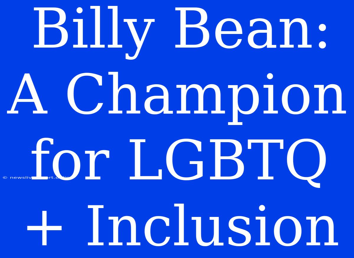 Billy Bean: A Champion For LGBTQ+ Inclusion