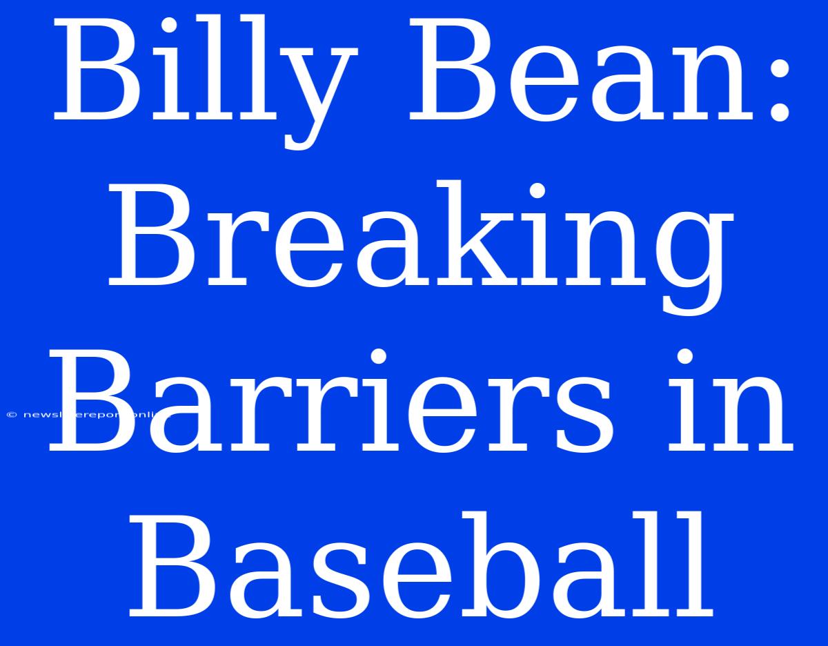 Billy Bean: Breaking Barriers In Baseball