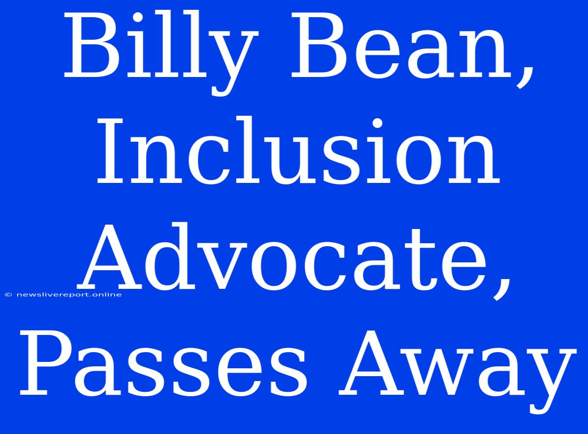 Billy Bean, Inclusion Advocate, Passes Away