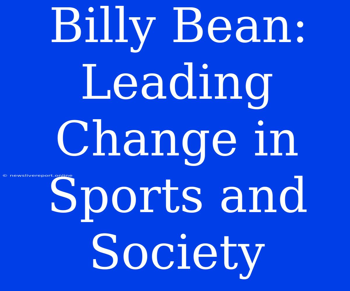 Billy Bean: Leading Change In Sports And Society