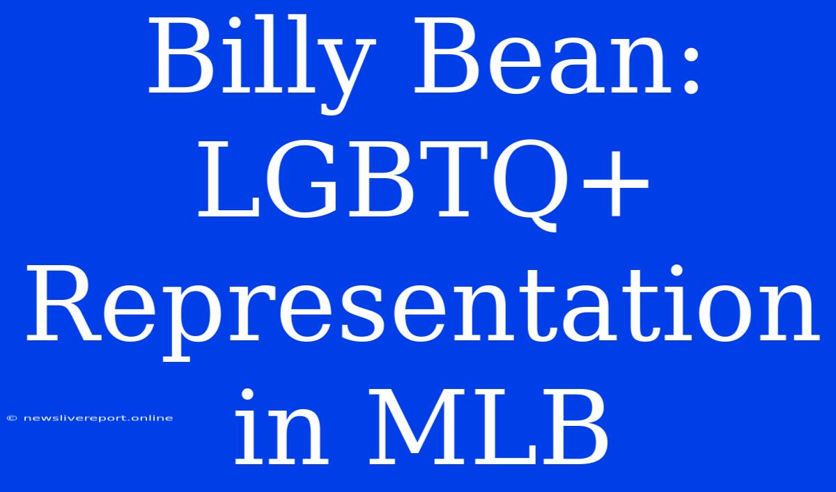 Billy Bean: LGBTQ+ Representation In MLB