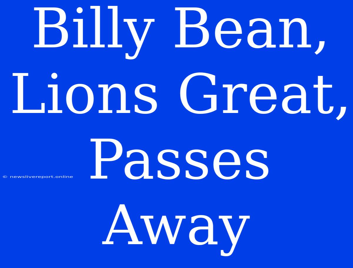 Billy Bean, Lions Great, Passes Away