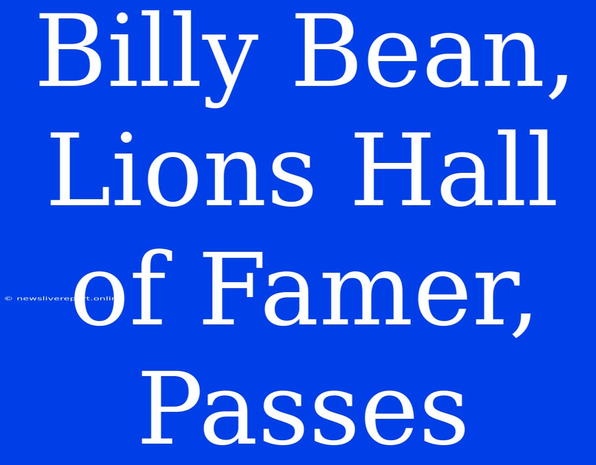 Billy Bean, Lions Hall Of Famer, Passes