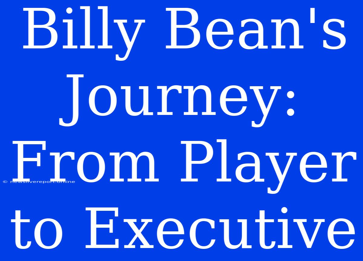 Billy Bean's Journey: From Player To Executive