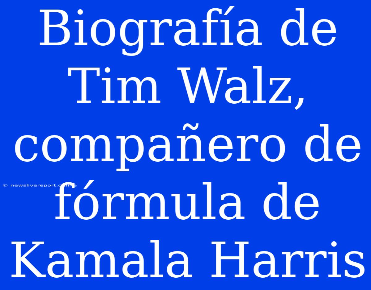 Biografía De Tim Walz, Compañero De Fórmula De Kamala Harris